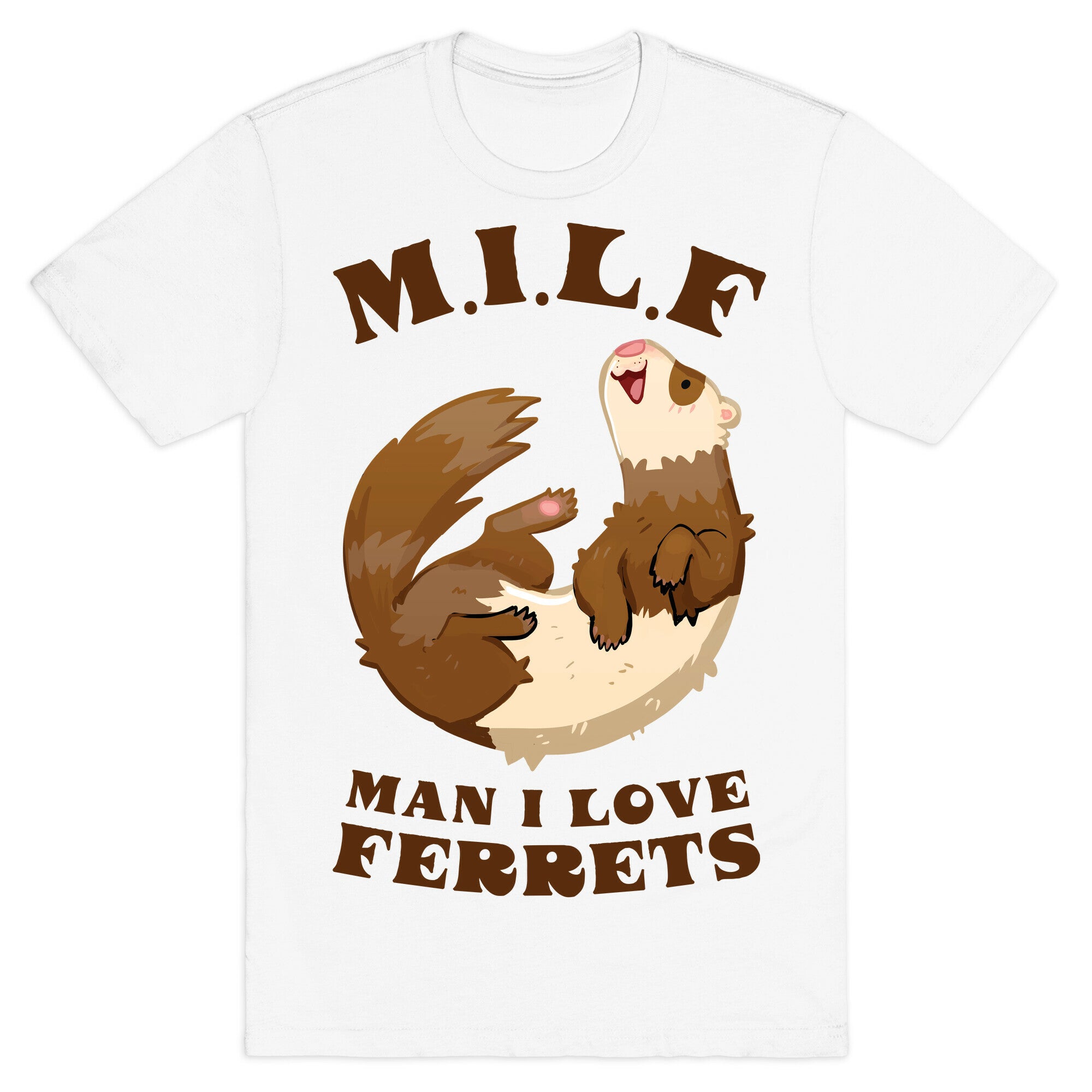 MILF  Man I Love Ferrets T-Shirt